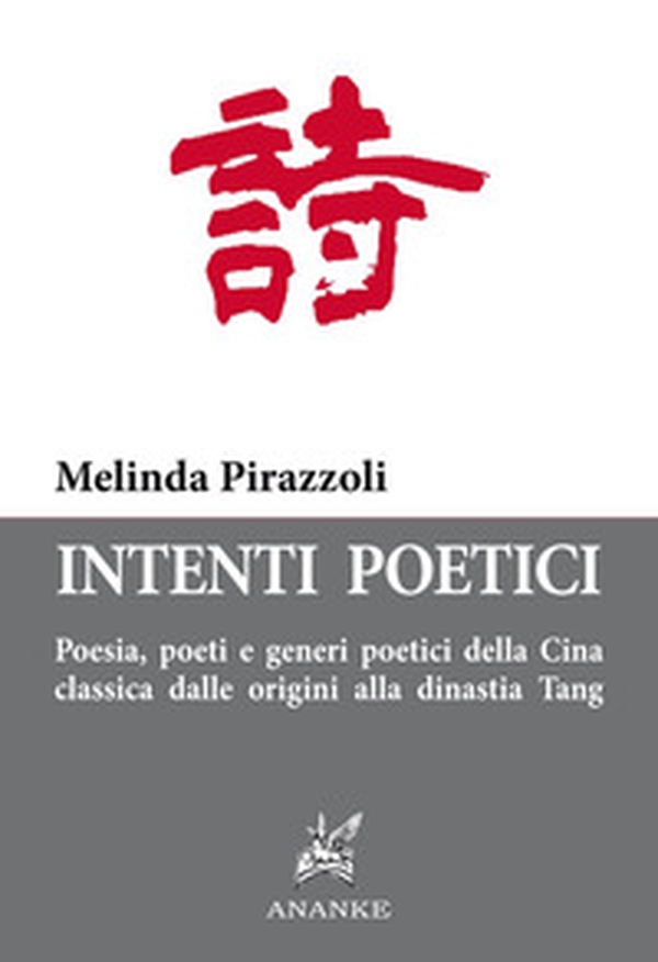 Intenti poetici. Poesia, poeti e generi poetici della Cina classica dalle origini alla dinastia Tang - Librerie.coop Intenti poetici. Poesia, poeti e generi poetici della Cina classica dalle origini alla dinastia Tang - Librerie.coop