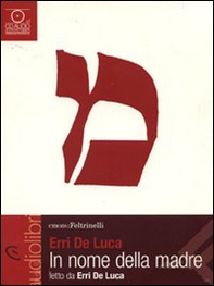In nome della madre letto da Erri De Luca. Audiolibro. CD Audio - Librerie.coop
