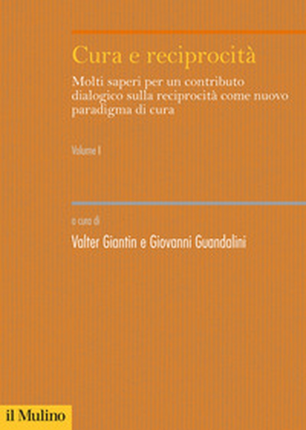Cura e reciprocità. Molti saperi per un contributo dialogico sulla reciprocità come nuovo paradigma di cura - Librerie.coop Cura e reciprocità. Molti saperi per un contributo dialogico sulla reciprocità come nuovo paradigma di cura - Librerie.coop