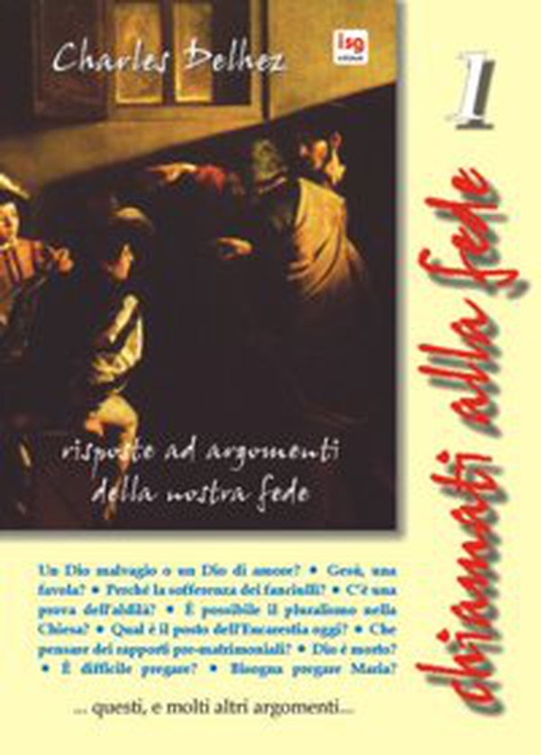 Chiamati alla fede. Risposte ad argomenti della nostra fede - Vol. 1 - Librerie.coop Chiamati alla fede. Risposte ad argomenti della nostra fede - Vol. 1 - Librerie.coop