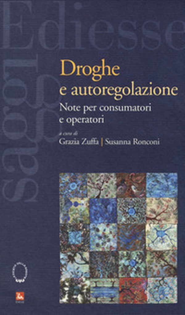 Droghe e autoregolamentazione. Note per consumatori e operatori - Librerie.coop Droghe e autoregolamentazione. Note per consumatori e operatori - Librerie.coop