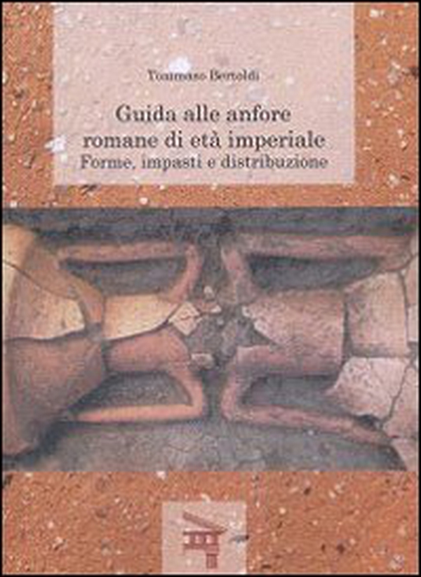 Guida alle anfore romane di età imperiale. Forme, impasti e distribuzione - Librerie.coop Guida alle anfore romane di età imperiale. Forme, impasti e distribuzione - Librerie.coop
