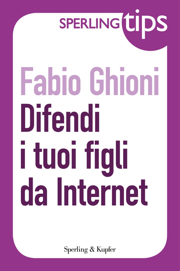 Difendi i tuoi figli da Internet - Sperling tips - Librerie.coop Difendi i tuoi figli da Internet - Sperling tips - Librerie.coop