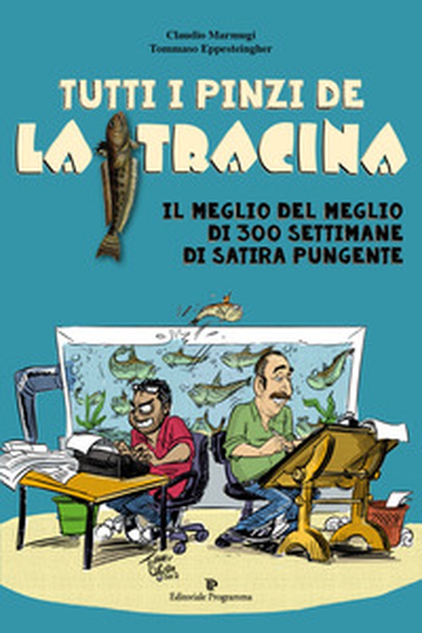 Tutti i pinzi della Tracina. Il meglio del meglio di 300 settimane di satira pungente - Librerie.coop Tutti i pinzi della Tracina. Il meglio del meglio di 300 settimane di satira pungente - Librerie.coop