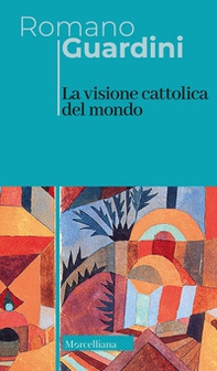 La visione cattolica del mondo - Librerie.coop