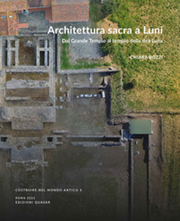 Architettura sacra a Luni. Dal Grande Tempio al tempio della dea Luna - Librerie.coop Architettura sacra a Luni. Dal Grande Tempio al tempio della dea Luna - Librerie.coop