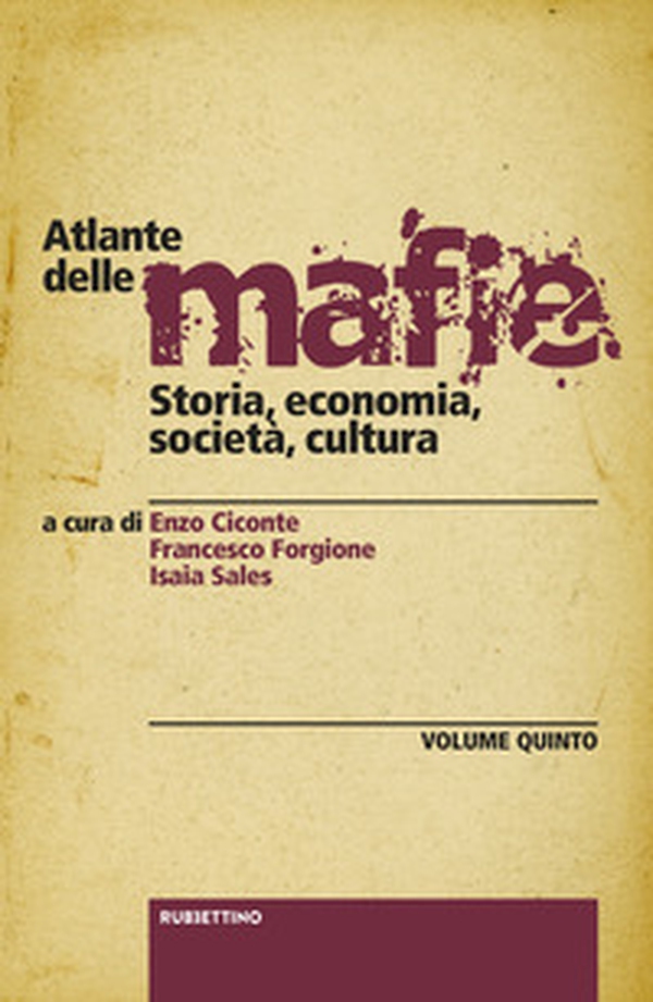 Atlante delle mafie. Storia, economia, società, cultura - Vol. 5 - Librerie.coop Atlante delle mafie. Storia, economia, società, cultura - Vol. 5 - Librerie.coop