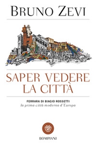 Saper vedere la città.  Ferrara di Biagio Rossetti, «la prima città moderna d'Europa» - Librerie.coop