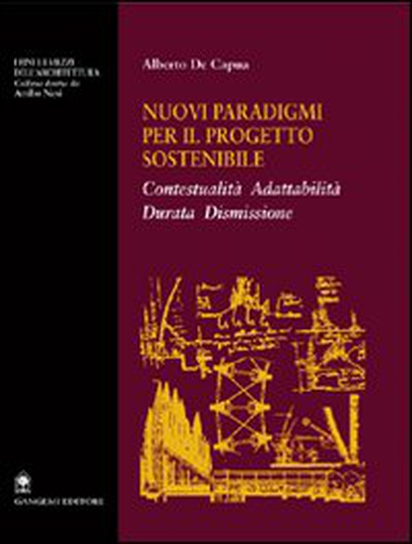 Nuovi paradigmi per il progetto sostenibile. Contestualità, adattabilità, durata, dismissione - Librerie.coop Nuovi paradigmi per il progetto sostenibile. Contestualità, adattabilità, durata, dismissione - Librerie.coop