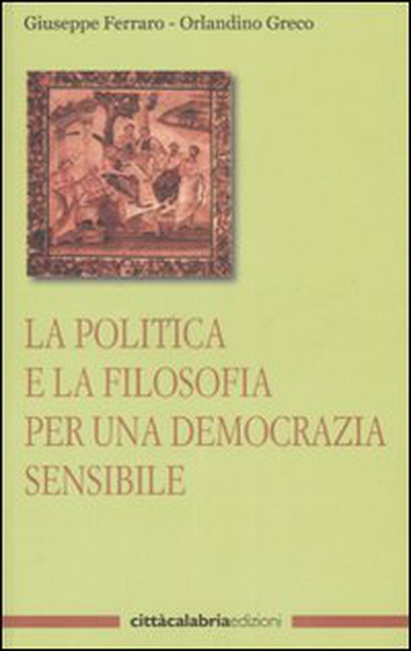 La politica e la filosofia per una democrazia sensibile - Librerie.coop La politica e la filosofia per una democrazia sensibile - Librerie.coop