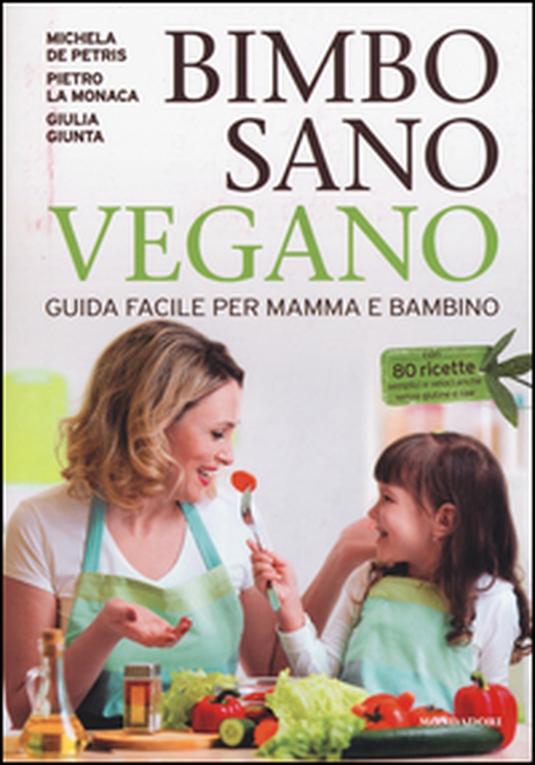 Bimbo sano vegano. Guida facile per mamma e bambino - Librerie.coop Bimbo sano vegano. Guida facile per mamma e bambino - Librerie.coop