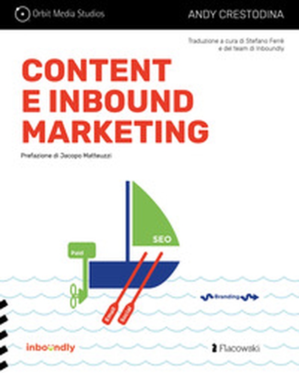Content e inbound marketing per alchimisti e cacciatori di clienti. Manuale illustrato per il content marketing - Librerie.coop Content e inbound marketing per alchimisti e cacciatori di clienti. Manuale illustrato per il content marketing - Librerie.coop