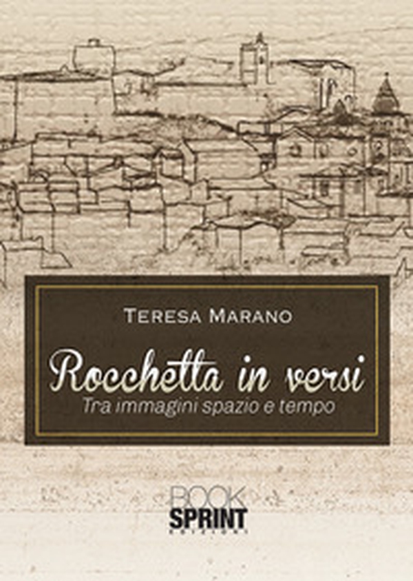 Rocchetta in versi. Tra immagini spazio e tempo - Librerie.coop Rocchetta in versi. Tra immagini spazio e tempo - Librerie.coop