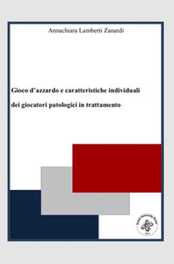 Gioco d'azzardo e caratteristiche individuali dei giocatori patologici in trattamento - Librerie.coop Gioco d'azzardo e caratteristiche individuali dei giocatori patologici in trattamento - Librerie.coop