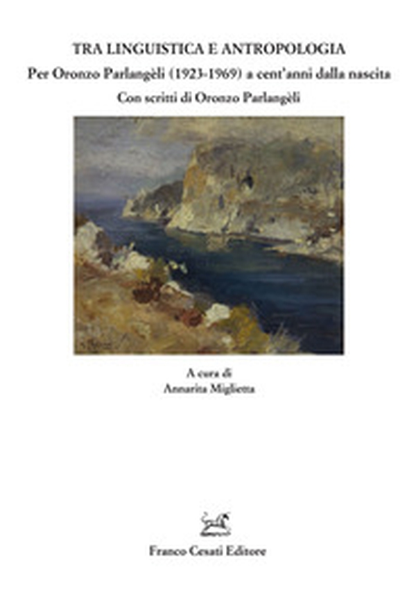 Tra linguistica e antropologia. Per Oronzo Parlangèli (1923-1969) a cent'anni dalla nascita - Librerie.coop Tra linguistica e antropologia. Per Oronzo Parlangèli (1923-1969) a cent'anni dalla nascita - Librerie.coop