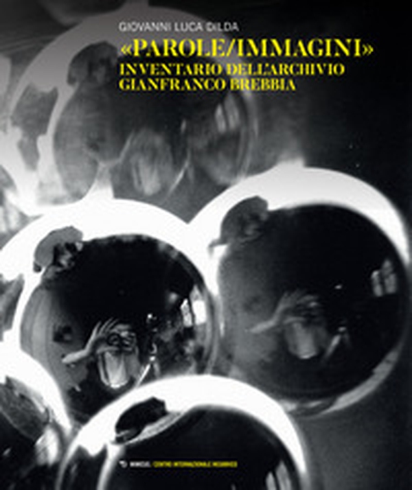 «Parole/immagini». Inventario dell'archivio Gianfranco Brebbia - Librerie.coop «Parole/immagini». Inventario dell'archivio Gianfranco Brebbia - Librerie.coop