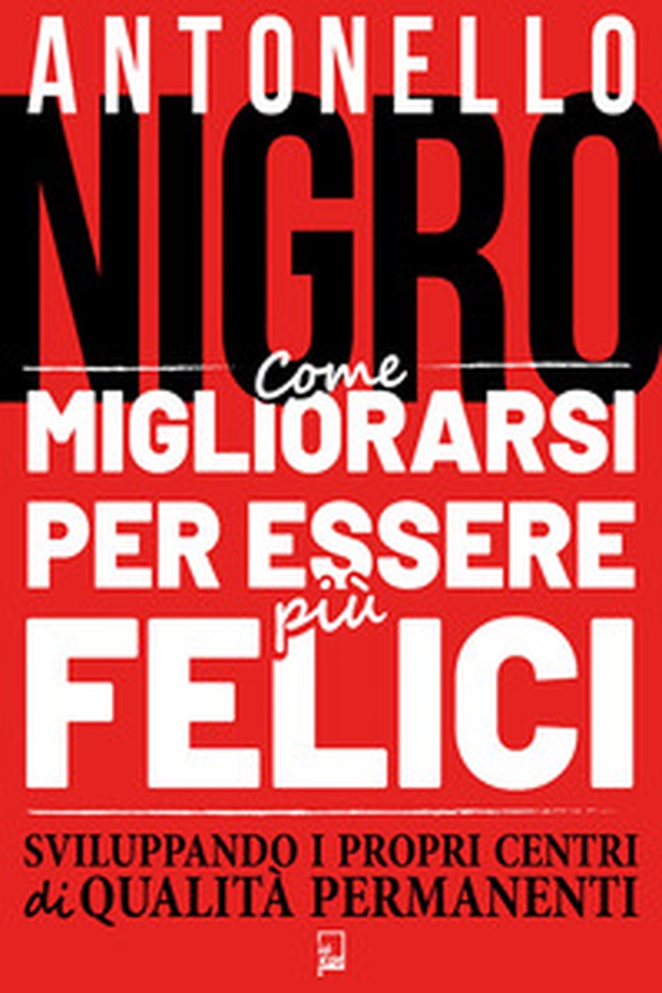 Come migliorarsi per essere più felici sviluppando i propri centri di qualità permanenti - Librerie.coop Come migliorarsi per essere più felici sviluppando i propri centri di qualità permanenti - Librerie.coop