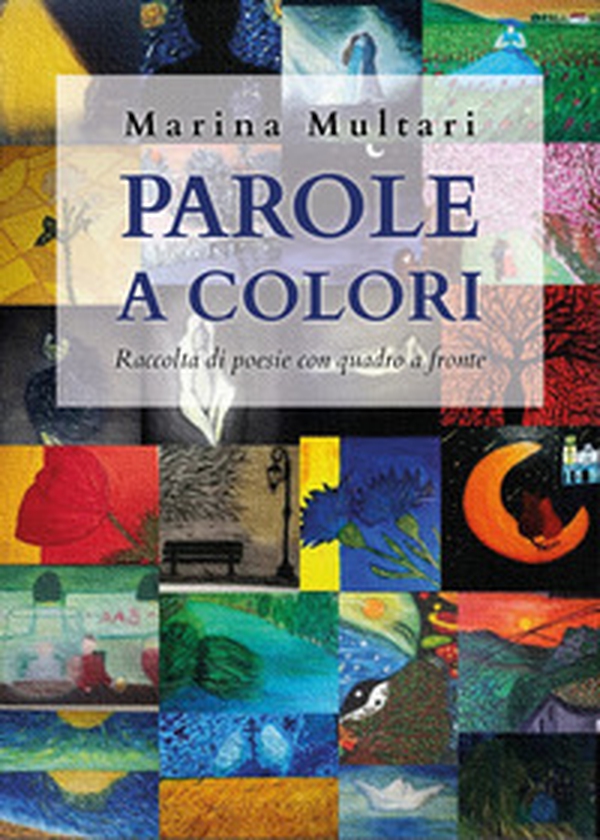 Parole a colori. Raccolta di poesie con quadro a fronte - Librerie.coop Parole a colori. Raccolta di poesie con quadro a fronte - Librerie.coop