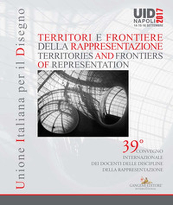 Territori e frontiere della rappresentazione-Territories and frontiers of representation. Atti del 39° Convegno internazionale dei docenti delle discipline della rappresentazione (Napoli, 14-15-16 settembre 2017) - Librerie.coop Territori e frontiere della rappresentazione-Territories and frontiers of representation. Atti del 39° Convegno internazionale dei docenti delle discipline della rappresentazione (Napoli, 14-15-16 settembre 2017) - Librerie.coop