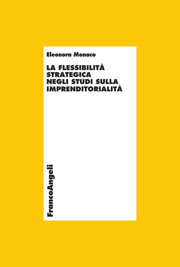La flessibilità strategica negli studi sull'imprenditorialità - Librerie.coop La flessibilità strategica negli studi sull'imprenditorialità - Librerie.coop