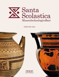 Santa Scolastica. Museo Archeologico Bari. Guida alla visita - Librerie.coop