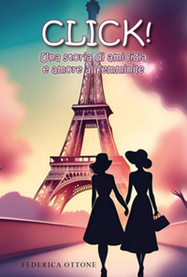 Click! Una storia di amicizia e amore al femminile - Librerie.coop Click! Una storia di amicizia e amore al femminile - Librerie.coop
