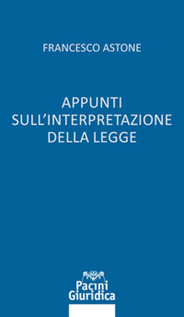 Appunti sull'interpretazione della legge - Librerie.coop Appunti sull'interpretazione della legge - Librerie.coop
