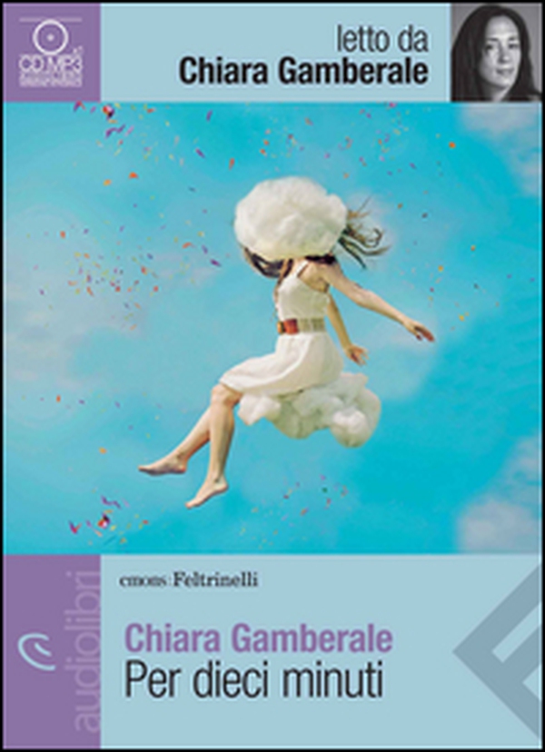 Per dieci minuti letto da Chiara Gamberale. Audiolibro. CD Audio formato MP3 - Librerie.coop Per dieci minuti letto da Chiara Gamberale. Audiolibro. CD Audio formato MP3 - Librerie.coop