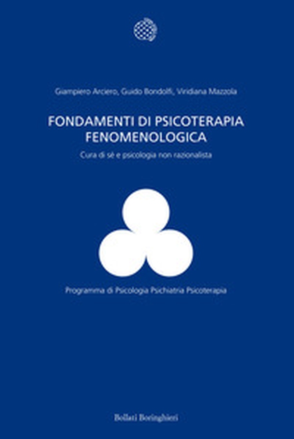 Fondamenti di psicoterapia fenomenologica. Cura di sé e psicologia non razionalista - Librerie.coop Fondamenti di psicoterapia fenomenologica. Cura di sé e psicologia non razionalista - Librerie.coop