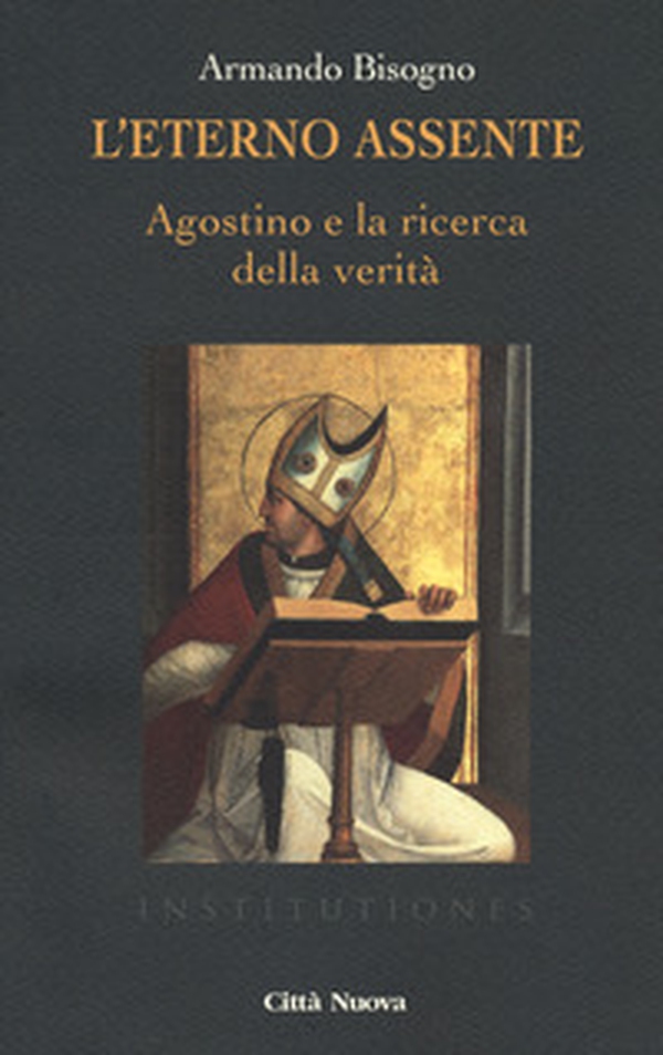 L'eterno assente. Agostino e la ricerca della verità - Librerie.coop L'eterno assente. Agostino e la ricerca della verità - Librerie.coop