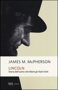 Lincoln. Storia dell'uomo che liberò gli Stati Uniti - Librerie.coop