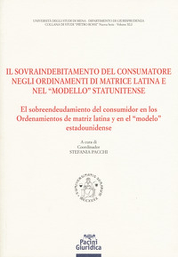 Il sovraindebitamento del consumatore negli ordinamenti di matrice latina e nel «modello» statunitense. Ediz. italiana e spagnola - Librerie.coop Il sovraindebitamento del consumatore negli ordinamenti di matrice latina e nel «modello» statunitense. Ediz. italiana e spagnola - Librerie.coop