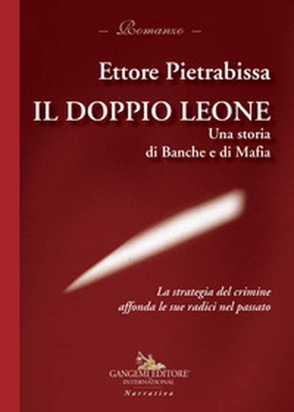 Il doppio leone. Una storia di banche e di mafia - Librerie.coop Il doppio leone. Una storia di banche e di mafia - Librerie.coop