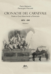 Cronache del Carnevale. Feste e corsi mascherati a Persiceto - Vol. 1 - Librerie.coop