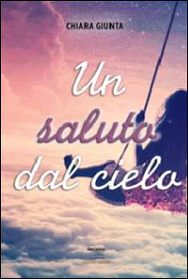 Un saluto dal cielo - Librerie.coop Un saluto dal cielo - Librerie.coop