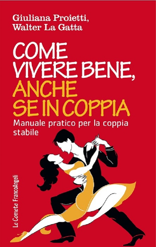 Come vivere bene, anche se in coppia. Manuale pratico per la coppia stabile - Librerie.coop Come vivere bene, anche se in coppia. Manuale pratico per la coppia stabile - Librerie.coop