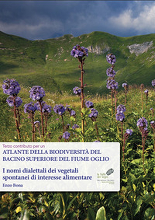 I nomi dialettali dei vegetali spontanei di interesse alimentare - Librerie.coop I nomi dialettali dei vegetali spontanei di interesse alimentare - Librerie.coop