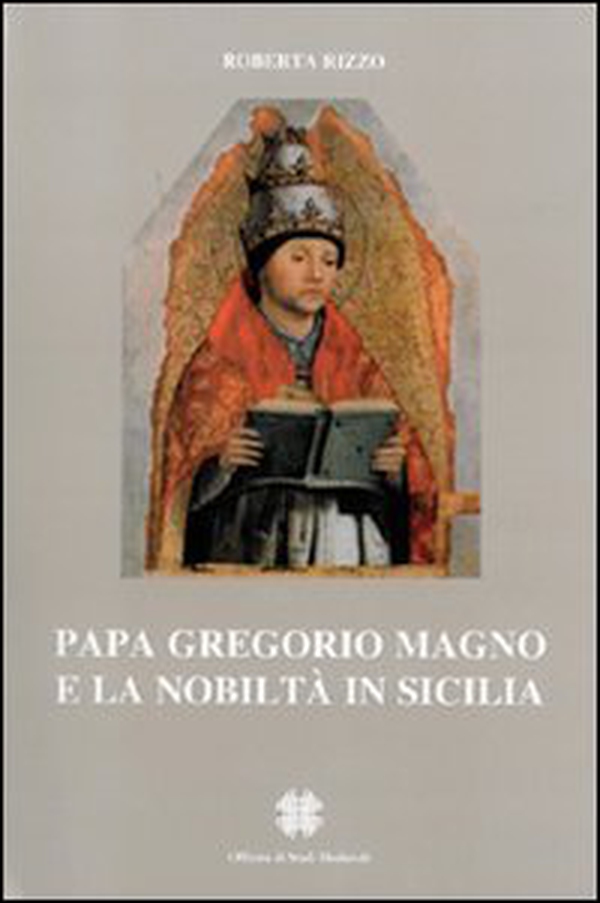Papa Gregorio Magno e la nobiltà in Sicilia - Librerie.coop Papa Gregorio Magno e la nobiltà in Sicilia - Librerie.coop