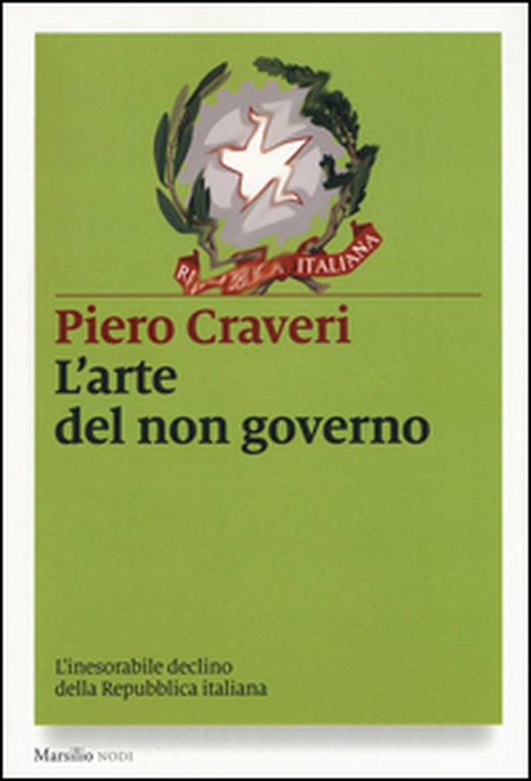 L'arte del non governo. L'inarrestabile declino della Repubblica italiana - Librerie.coop L'arte del non governo. L'inarrestabile declino della Repubblica italiana - Librerie.coop