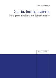 Storia, forma, materia. Sulla poesia italiana del Rinascimento - Librerie.coop