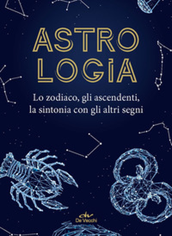 Astrologia. Lo zodiaco, gli ascendenti, la sintonia con gli altri segni - Librerie.coop Astrologia. Lo zodiaco, gli ascendenti, la sintonia con gli altri segni - Librerie.coop