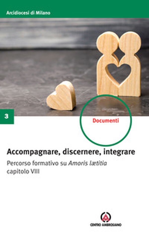 Accompagnare, discernere, integrare. Percorso formativo su Amoris lætitia capitolo VIII - Librerie.coop Accompagnare, discernere, integrare. Percorso formativo su Amoris lætitia capitolo VIII - Librerie.coop