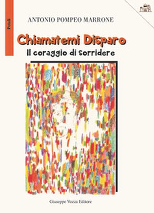 Chiamatemi Disparo. Il coraggio di sorridere - Librerie.coop Chiamatemi Disparo. Il coraggio di sorridere - Librerie.coop