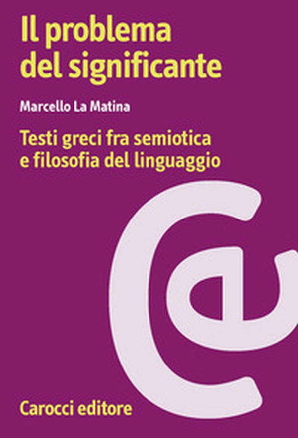 Il problema del significante. Testi greci fra semiotica e filosofia del linguaggio - Librerie.coop Il problema del significante. Testi greci fra semiotica e filosofia del linguaggio - Librerie.coop