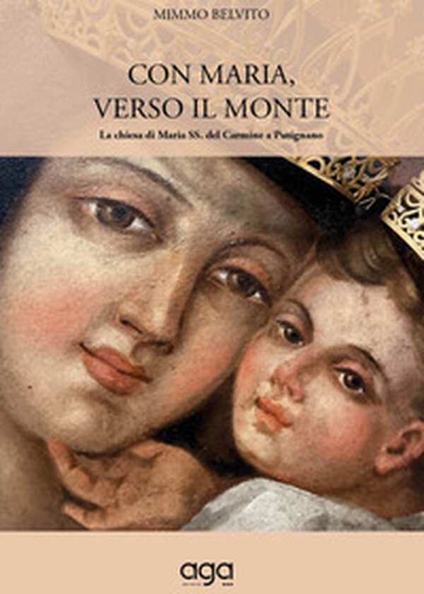 Con Maria, verso il monte. La chiesa di Maria SS. del Carmine a Putignano - Librerie.coop Con Maria, verso il monte. La chiesa di Maria SS. del Carmine a Putignano - Librerie.coop