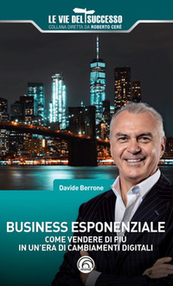 Business esponenziale. Come vendere di più in un'era di cambiamenti digitali - Librerie.coop Business esponenziale. Come vendere di più in un'era di cambiamenti digitali - Librerie.coop