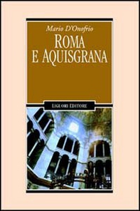 Roma e Aquisgrana - Librerie.coop