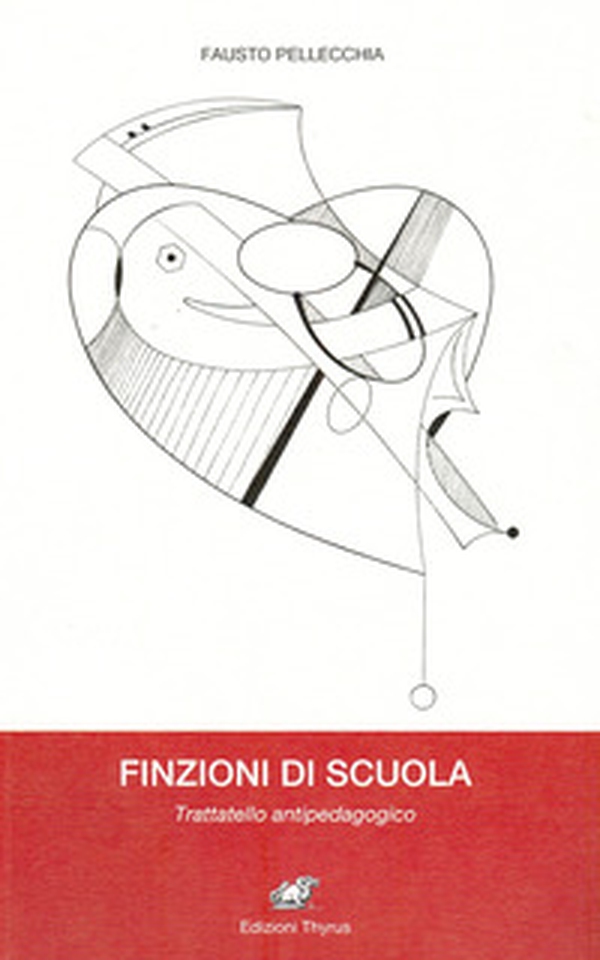 Finzioni di scuola. Trattatello antipedagogico - Librerie.coop Finzioni di scuola. Trattatello antipedagogico - Librerie.coop