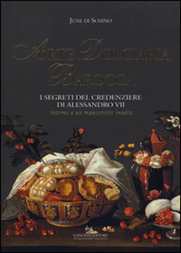 Arte dolciaria barocca. I segreti del credenziere di Alessandro VII. Intorno a un manoscitto inedito - Librerie.coop Arte dolciaria barocca. I segreti del credenziere di Alessandro VII. Intorno a un manoscitto inedito - Librerie.coop