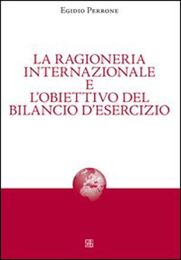 La ragioneria internazionale e l'obiettivo del bilancio d'esercizio - Librerie.coop La ragioneria internazionale e l'obiettivo del bilancio d'esercizio - Librerie.coop